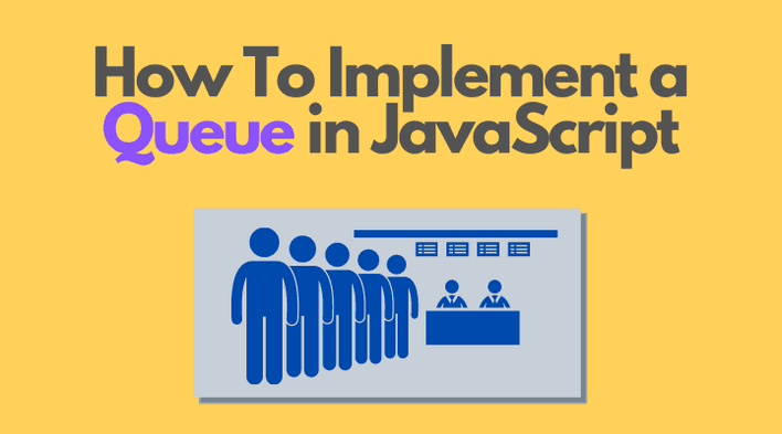 How to Implement a Queue in JavaScript