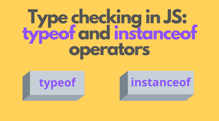 Type Checking In JavaScript Typeof And Instanceof Operators