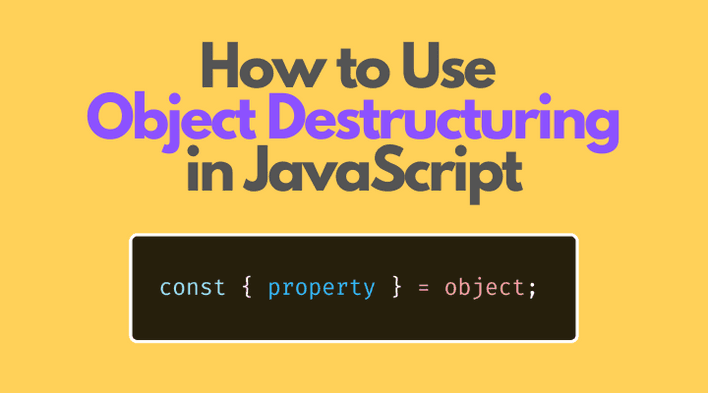 How To Use Object Destructuring In JavaScript